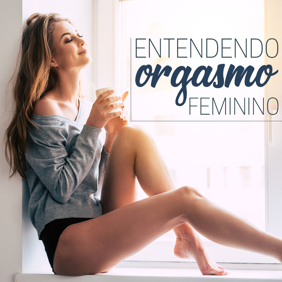 Entendo o orgasmo feminino: como chegar lá? – Dr. Maxmillan Alkimim Dutra  |Doutor Max